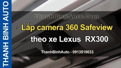 Video Lắp camera 360 Safeview theo xe Lexus RX300 tại ThanhBinhAuto